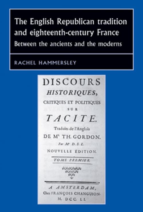 Cover of the book The English Republican tradition and eighteenth-century France by Rachel Hammersley, Manchester University Press