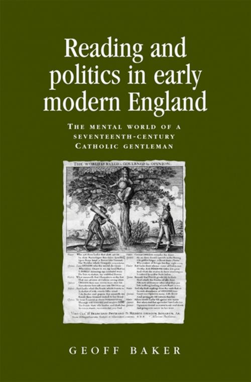 Cover of the book Reading and Politics in Early Modern England by Geoff Baker, Manchester University Press