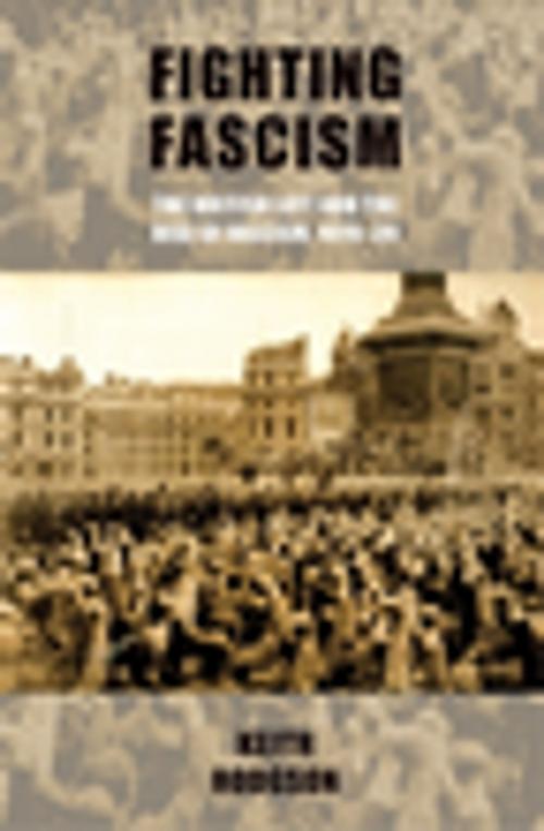 Cover of the book Fighting fascism: the British Left and the rise of fascism, 1919–39 by Keith Hodgson, Manchester University Press