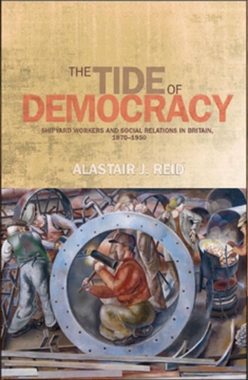 Cover of the book The tide of democracy by Alastair Reid, Manchester University Press