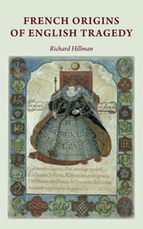 Cover of the book French origins of English tragedy by Richard Hillman, Manchester University Press