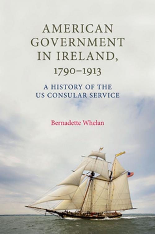 Cover of the book American Government in Ireland, 1790–1913 by Bernadette Whelan, Manchester University Press