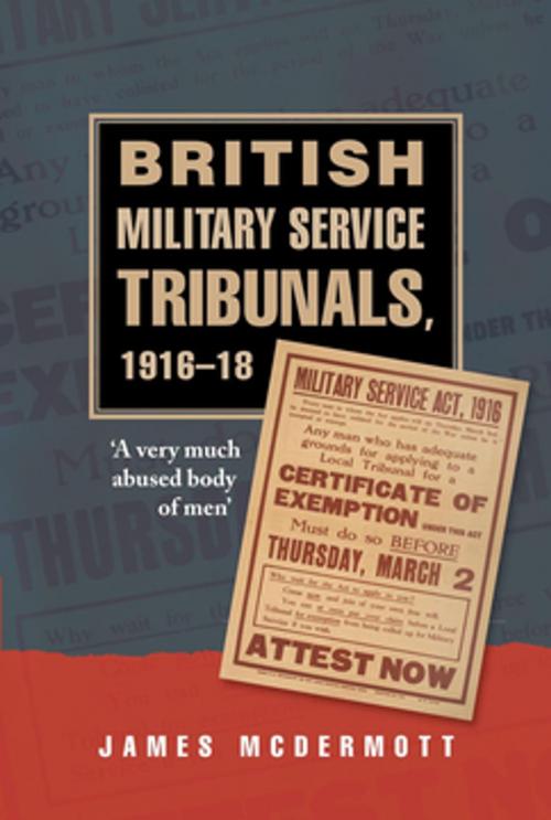 Cover of the book British Military Service Tribunals, 1916–18 by James McDermott, Manchester University Press