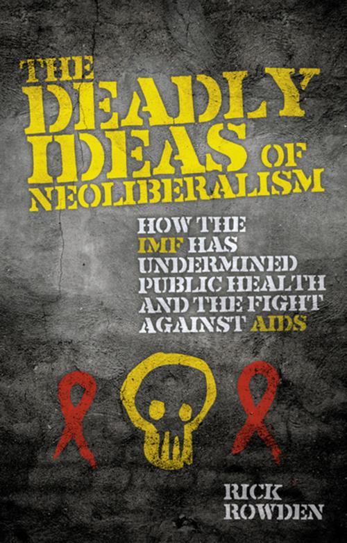 Cover of the book The Deadly Ideas of Neoliberalism by Rick Rowden, Zed Books