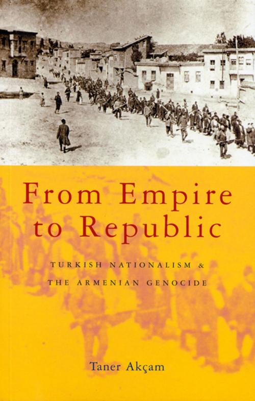 Cover of the book From Empire to Republic by Taner Akçam, Zed Books