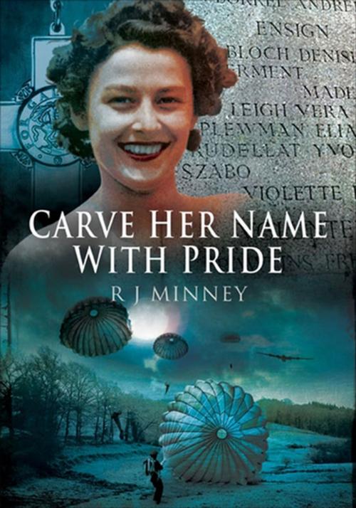 Cover of the book Carve Her Name with Pride by R J Minney, Pen & Sword Books