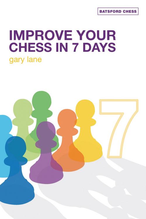Cover of the book Improve Your Chess in 7 Days by Gary Lane, Pavilion Books