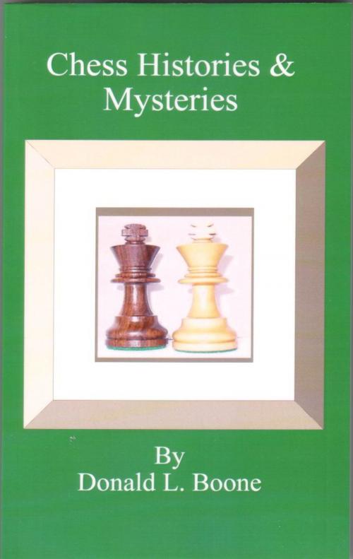 Cover of the book Chess Histories & Mysteries by Donald Boone, Itchyfeet Publications