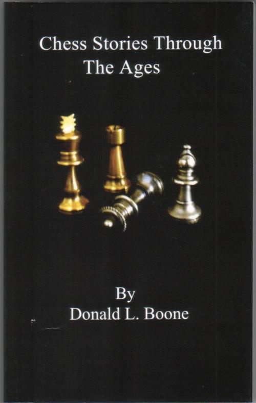 Cover of the book Chess Stories Through The Ages by Donald Boone, Itchyfeet Publications