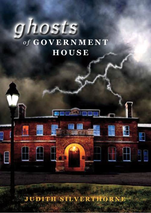 Cover of the book Ghosts of Government House by Judith Silverthorne, Your Nickel's Worth Publishing