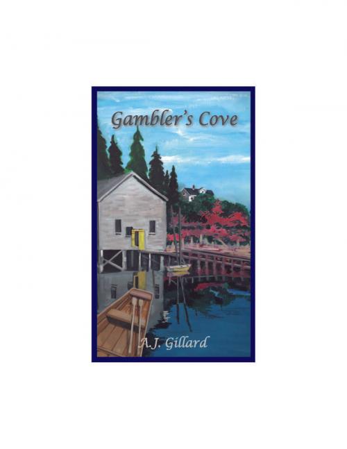 Cover of the book Gambler's Cove by A.J. Gillard, 4th Floor Press, Inc.