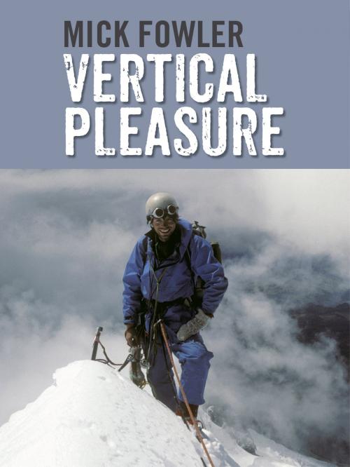 Cover of the book Vertical Pleasure by Mick Fowler, Vertebrate Publishing