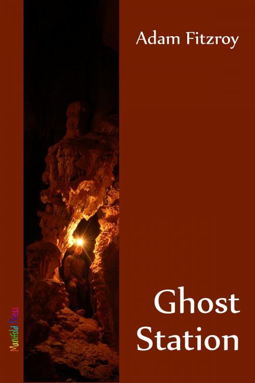 Cover of the book Ghost Station by Adam Fitzroy, Manifold Press