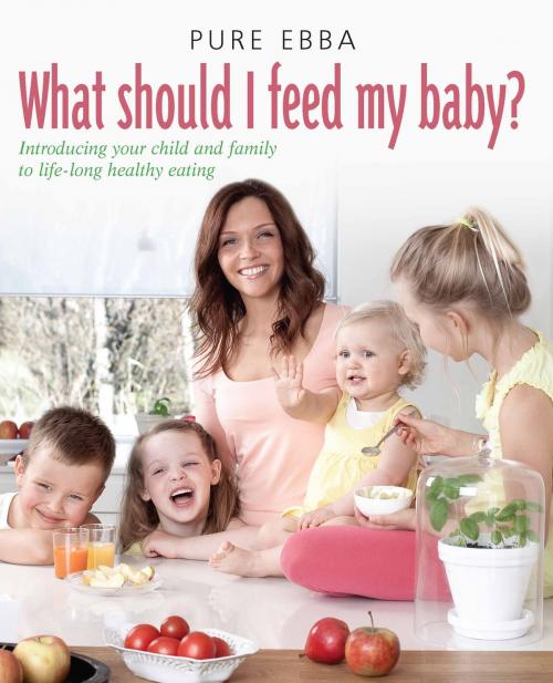 Cover of the book What Should I Feed My Baby by Pure Ebba, Little, Brown Book Group