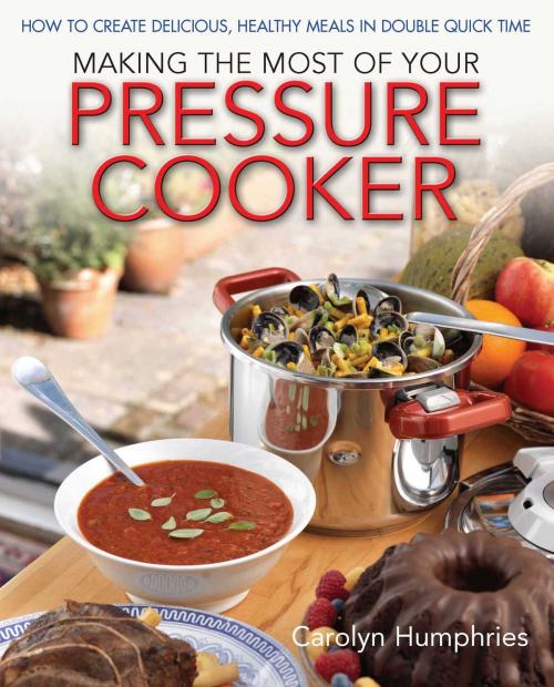 Cover of the book Making The Most Of Your Pressure Cooker by Carolyn Humphries, Little, Brown Book Group