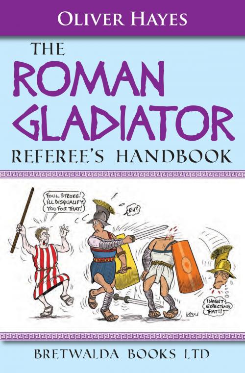 Cover of the book The Roman Gladiator Referee’s Handbook by Oliver Hayes, Bretwalda Books