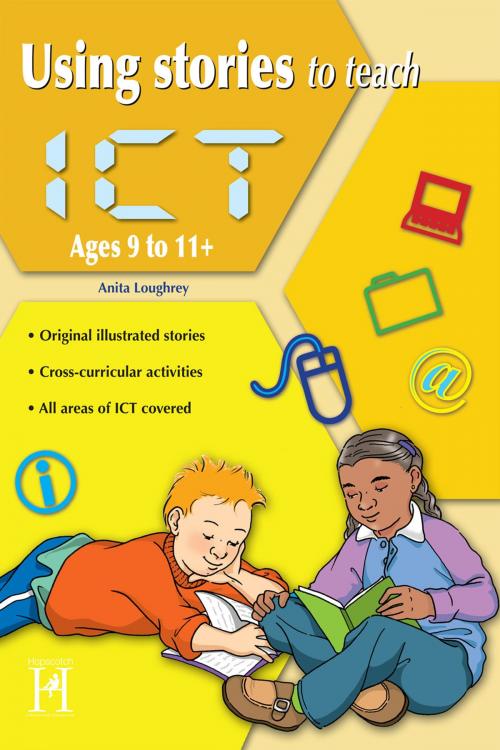 Cover of the book Using Stories to Teach ICT Ages 9 to 11+ by Anita Loughrey, Andrews UK