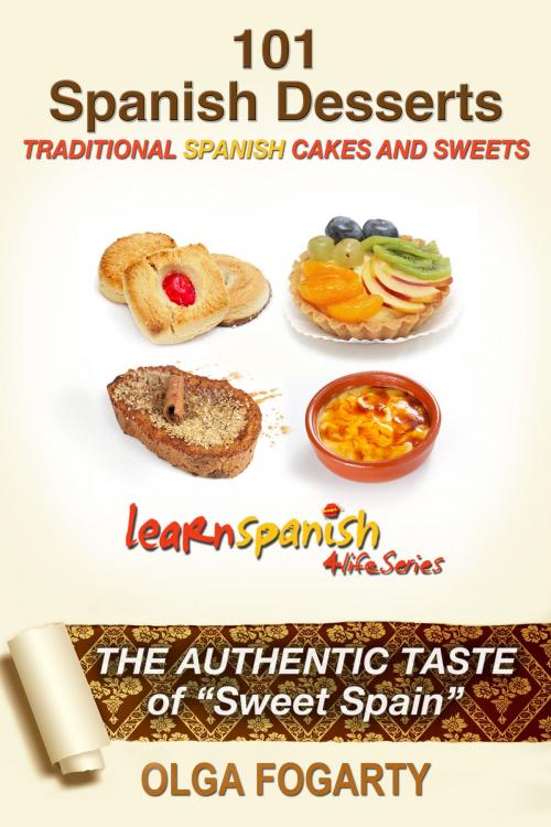 Cover of the book 101 Spanish Desserts Recipes - Traditional Cakes and Sweets by Olga Fogarty, Perceptum Infinitum Publishing
