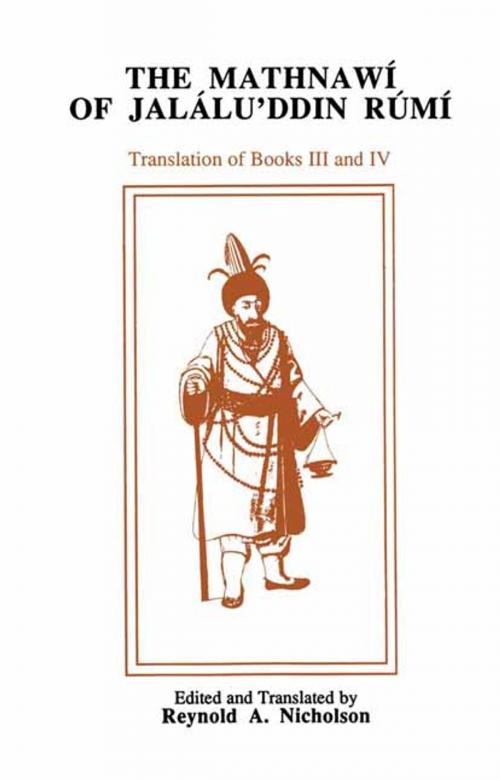 Cover of the book The Mathnawi of Jalalu'ddin Rumi, Vol IV by Jalalu'ddin Rumi, Reynold A. Nicholson, Gibb Memorial Trust