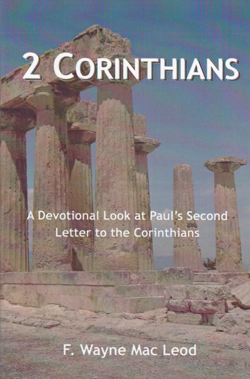 Cover of the book 2 Corinthians by F. Wayne Mac Leod, Light To My Path Book Distribution