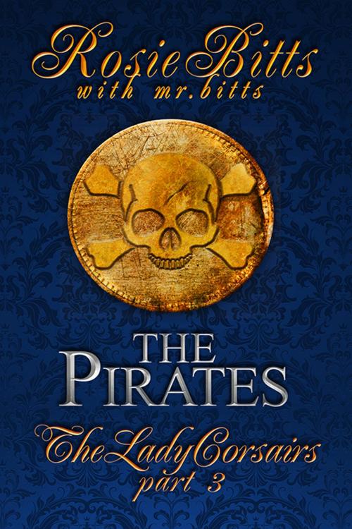 Cover of the book The Pirates by Rosie Bitts, Mr. Bitts, Best Bitts Productions