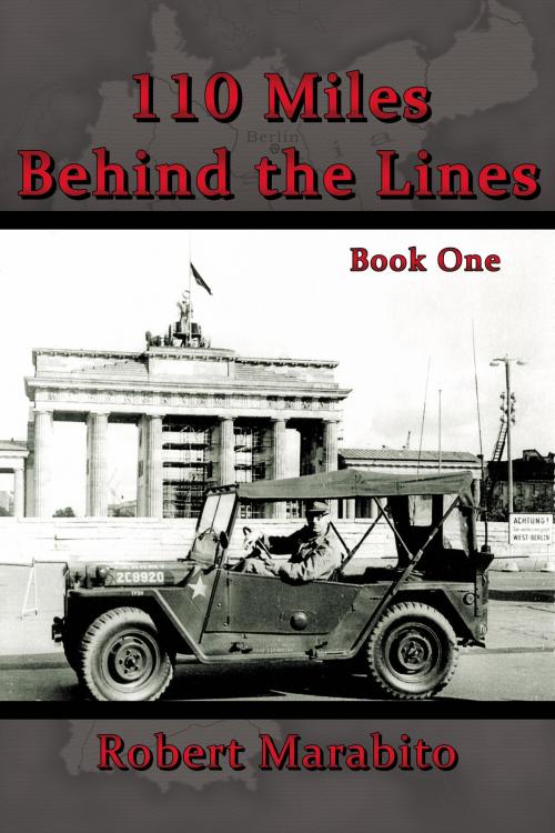 Cover of the book 110 Miles Behind the Lines: Book One by Robert Marabito, Star Publish LLC