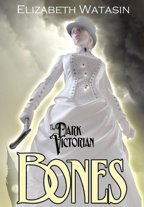 Cover of the book The Dark Victorian: Bones by Elizabeth Watasin, A-Girl Studio