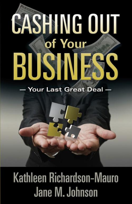 Cover of the book Cashing Out of Your Business by Jane M. Johnson, Kathleen Richardson-Mauro, Book Publishers Network
