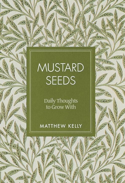 Cover of the book Mustard Seeds by Matthew Kelly, Blue Sparrow