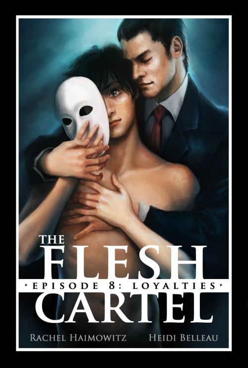 Cover of the book The Flesh Cartel #8: Loyalties by Rachel Haimowitz, Heidi Belleau, Riptide Publishing