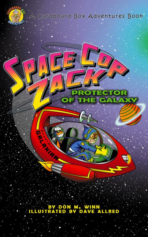 Cover of the book Space Cop Zack, Protector of the Galaxy by Don M. Winn, Cardboard Box Adventures