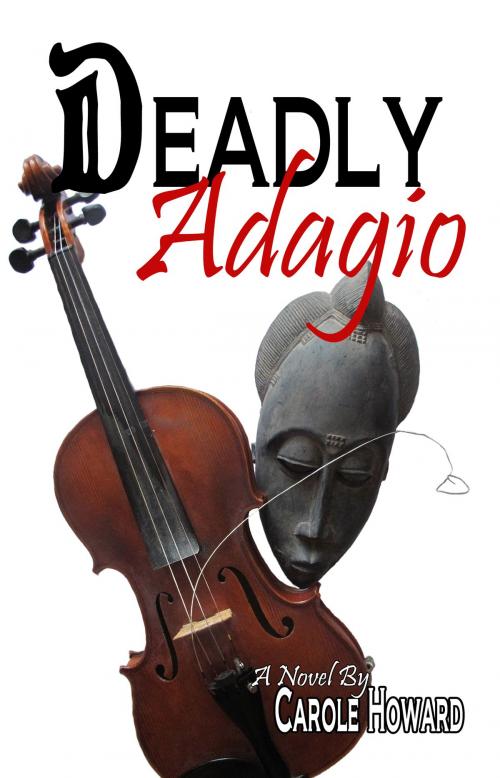 Cover of the book Deadly Adagio by Carole Howard, Second Wind Publishing, LLC