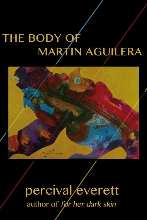 Cover of the book The Body of Martin Aguilera by Percival Everett, Dzanc Books