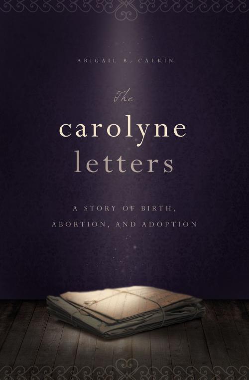 Cover of the book The Carolyne Letters by Abigail B. Calkin, Familius