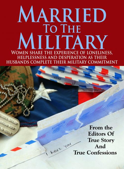 Cover of the book Married To The Military by The Editors Of True Story And True Confessions, True Renditions