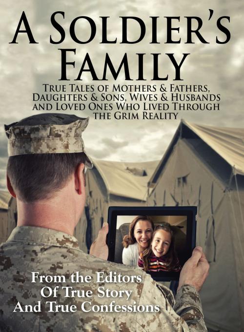 Cover of the book A Soldier's Family by The Editors Of True Story And True Confessions, True Renditions