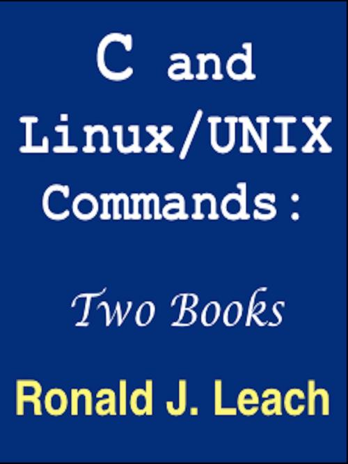 Cover of the book C and Linux/UNIX Commands: Two Books by Ronald J. Leach, AfterMath