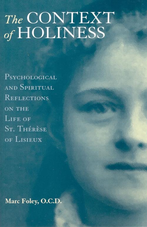 Cover of the book The Context of Holiness: Psychological and Spiritual Reflections on the Life of Saint Therese of Lisieux by Marc Foley, O.C.D., ICS Publications