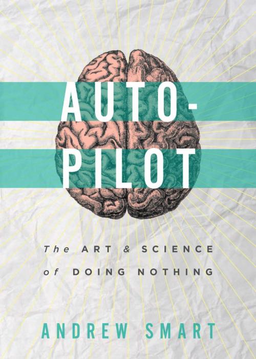 Cover of the book Autopilot by Andrew Smart, OR Books