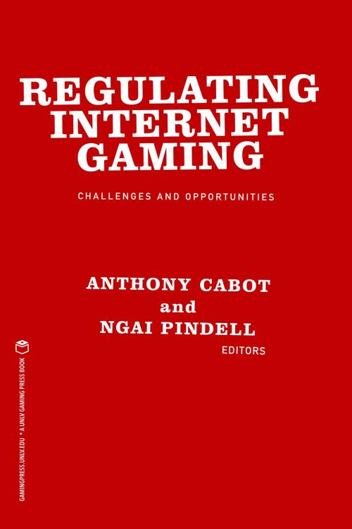 Cover of the book Regulating Internet Gaming by Anthony Cabot, Ngai Pindell, UNLV Gaming Press