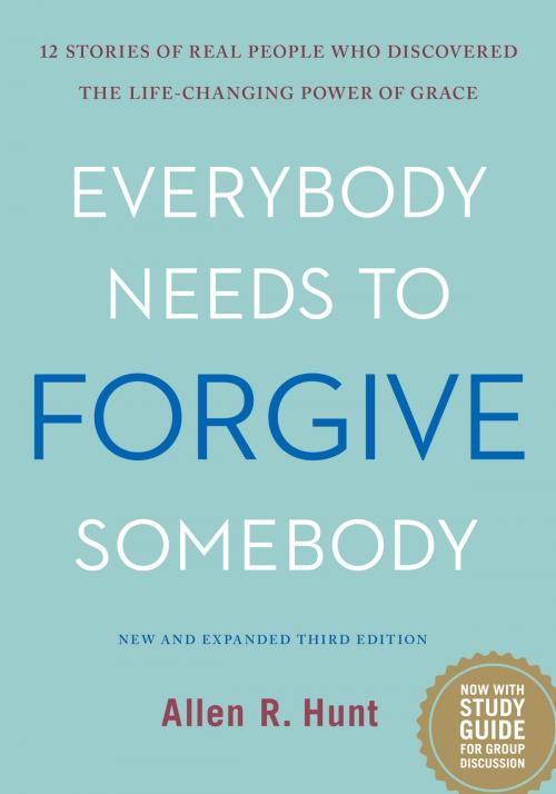 Cover of the book Everybody Needs to Forgive Somebody by Allen R. Hunt, Wellspring
