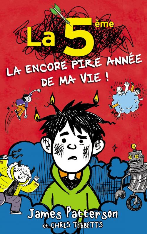 Cover of the book La 5e, la (encore) pire année de ma vie by James Patterson, Chris Tebbetts, Hachette Romans
