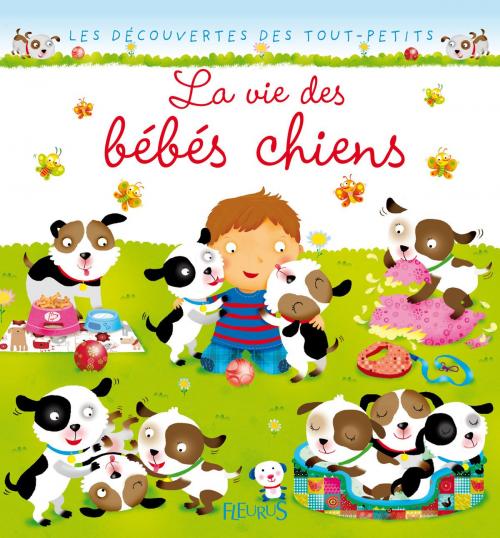 Cover of the book La vie des bébés chiens by Nathalie Bélineau, Émilie Beaumont, Fleurus