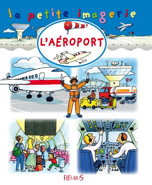 Cover of the book L'aéroport by C Hublet, Sabine Boccador, Émilie Beaumont, Fleurus
