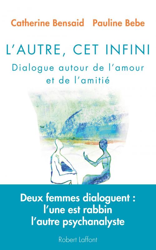Cover of the book L'Autre, cet infini by Pauline BEBE, Catherine BENSAID, Groupe Robert Laffont