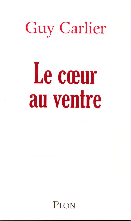 Cover of the book Le coeur au ventre by Guy CARLIER, Place des éditeurs