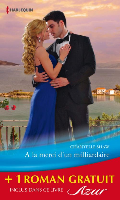Cover of the book A la merci d'un milliardaire - La fiancée trompée by Chantelle Shaw, Daphne Clair, Harlequin