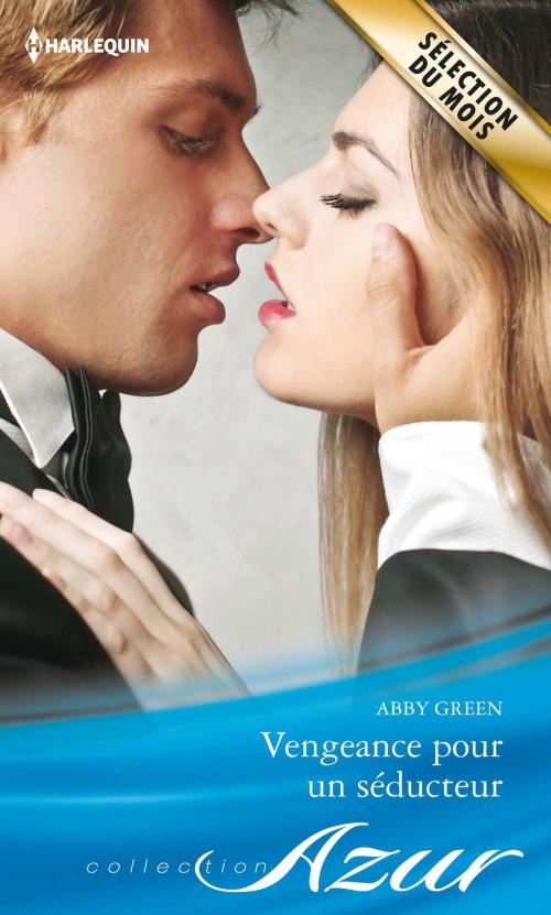 Cover of the book Vengeance pour un séducteur by Abby Green, Harlequin