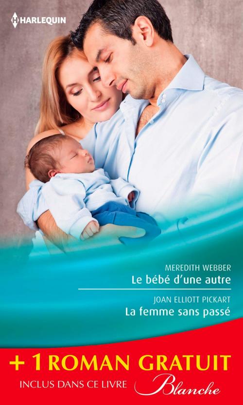 Cover of the book Le bébé d'une autre - La femme sans passé - Une équipe formidable by Meredith Webber, Joan Elliot Pickart, Judy Campbell, Harlequin