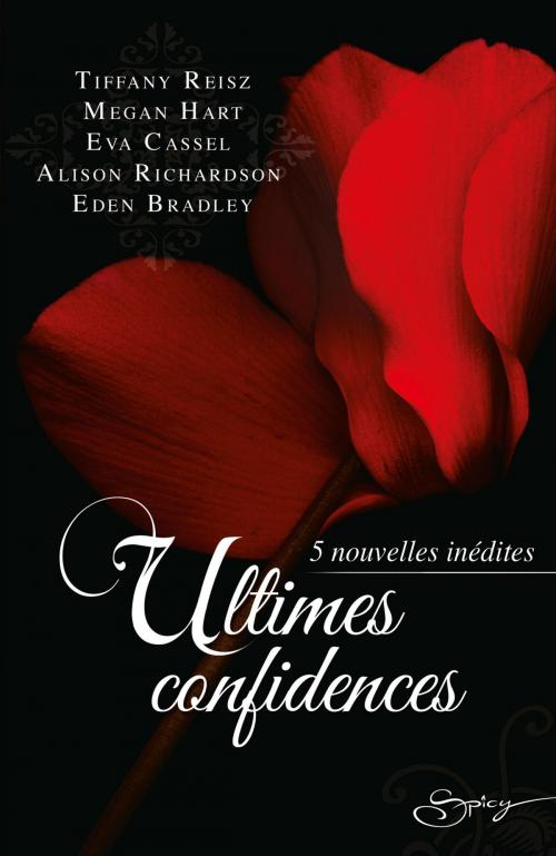 Cover of the book Ultimes confidences by Tiffany Reisz, Megan Hart, Eva Cassel, Alison Richardson, Eden Bradley, Harlequin